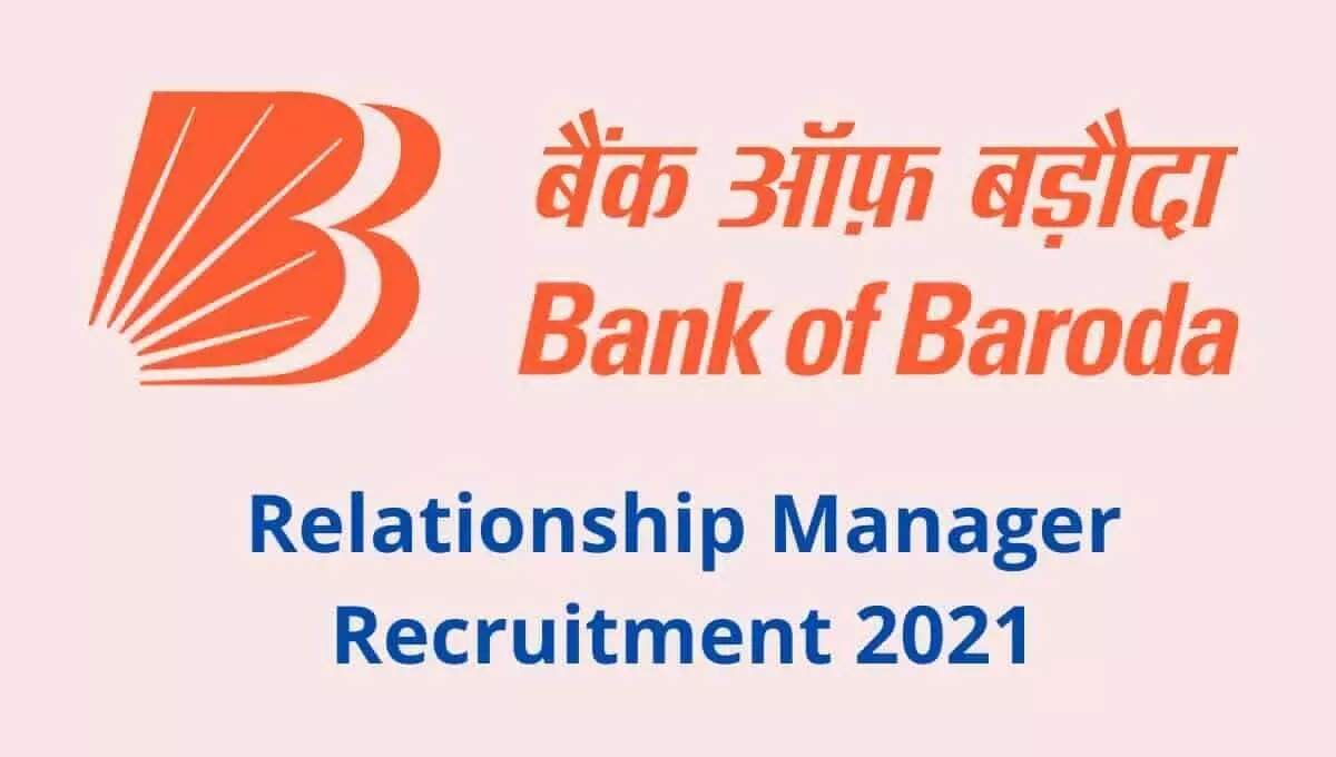 Vacancy in Bank Of Baroda : बैंक ऑफ बड़ौदा में रिलेशनशिप मैनेजर के लिए 376 पदों पर बंपर वैकेंसी, ऐसे करें आवेदन