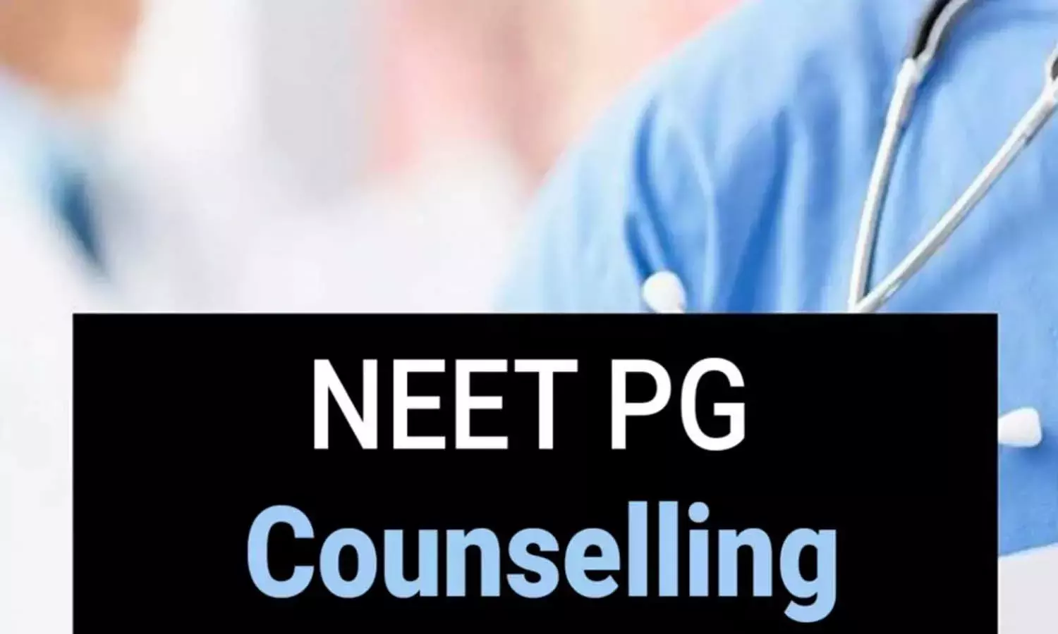 NEET PG Counselling: नीट पीजी काउंसलिंग की तारीख आई सामने, स्वास्थ्य मंत्री ने दी जानकारी
