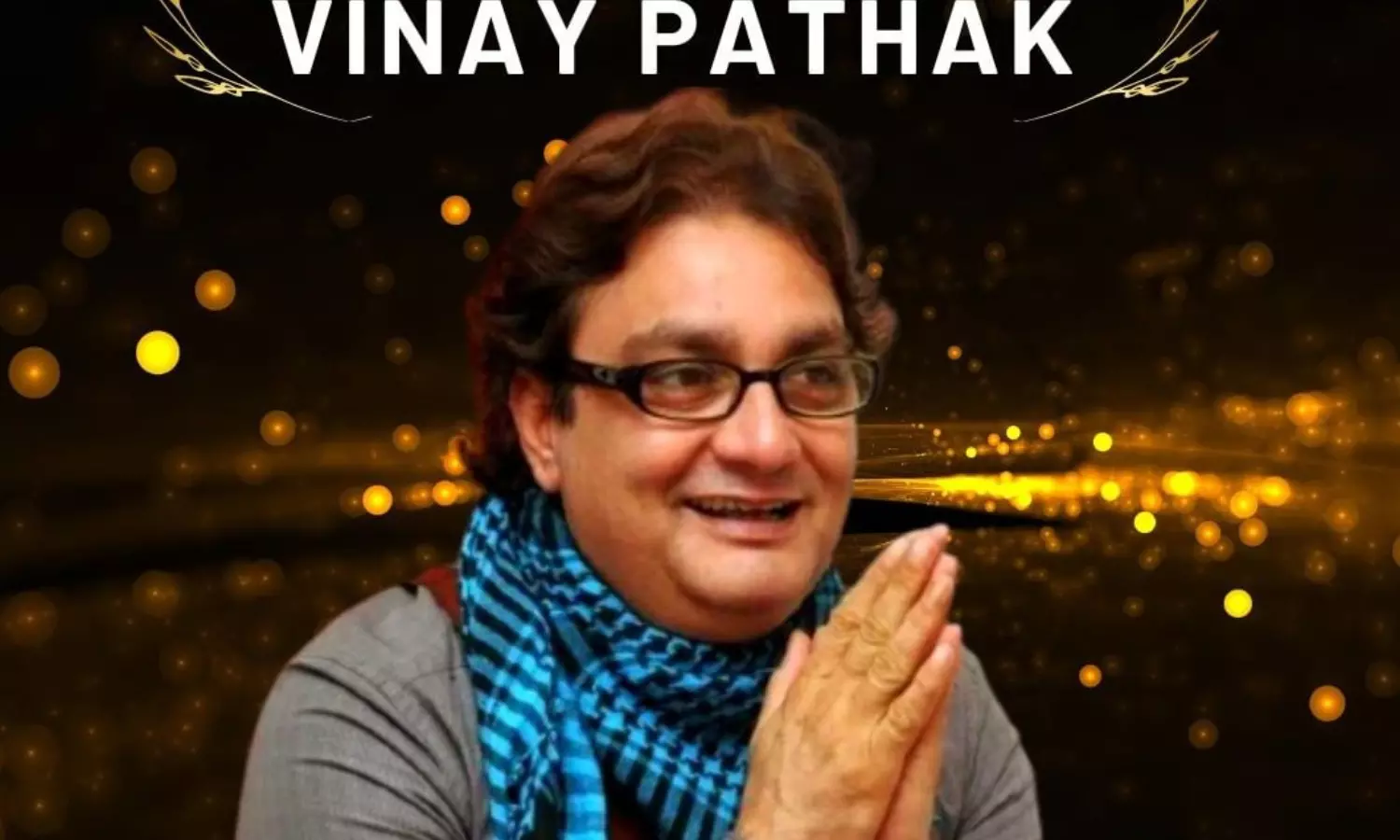 Birthday Special: जाने Vinay Pathak के संघर्ष के 20 साल का सफर