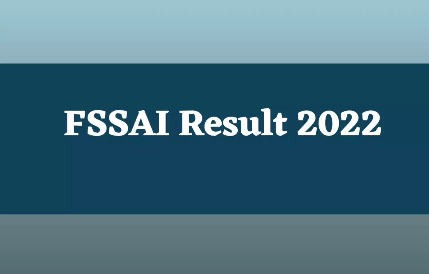 FSSAI Result 2022 final result Out check Notification