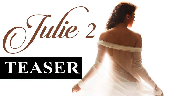 TEASER : बोल्डनेस की हद से आगे है जूली 2 का टीजर, 4 सितंबर को होगी रिलीज